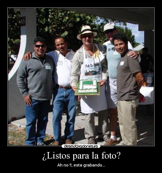 ¿Listos para la foto? - Ah no !!, esta grabando...