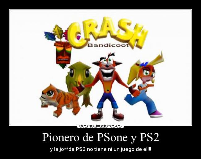 Pionero de PSone y PS2 -
