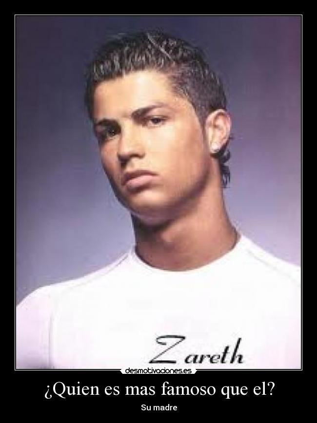 ¿Quien es mas famoso que el? - Su madre