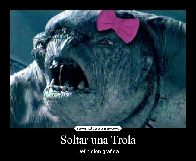 carteles soltar una trola definicion grafica desmotivaciones