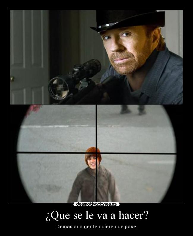 ¿Que se le va a hacer? - Demasiada gente quiere que pase.