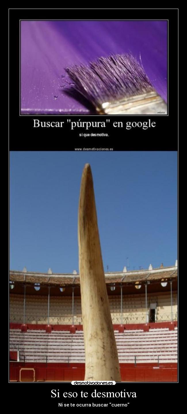 Si eso te desmotiva - Ni se te ocurra buscar cuerno