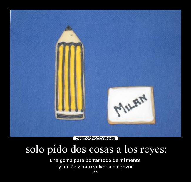 solo pido dos cosas a los reyes: -