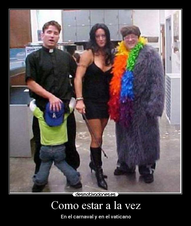 Como estar a la vez - En el carnaval y en el vaticano