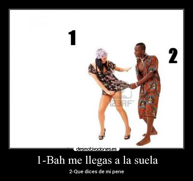 1-Bah me llegas a la suela - 
