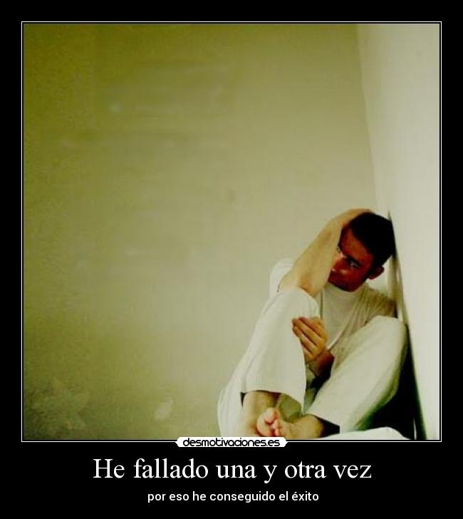 He fallado una y otra vez -