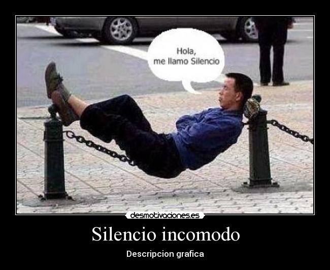Silencio incomodo - Descripcion grafica