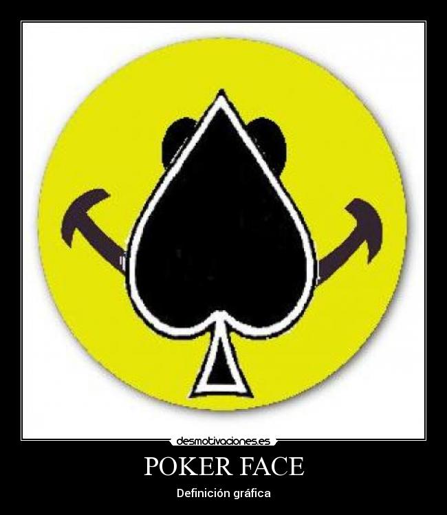 POKER FACE - Definición gráfica