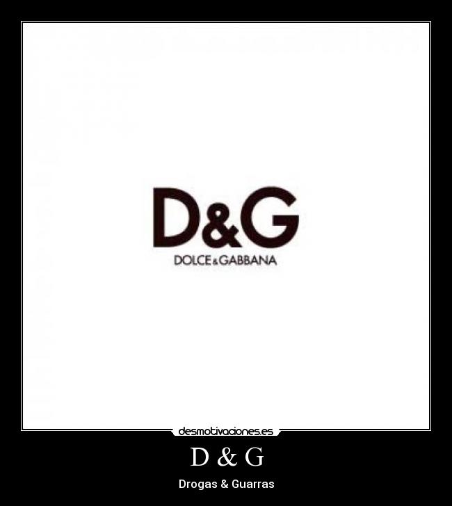 D & G - Drogas & Guarras