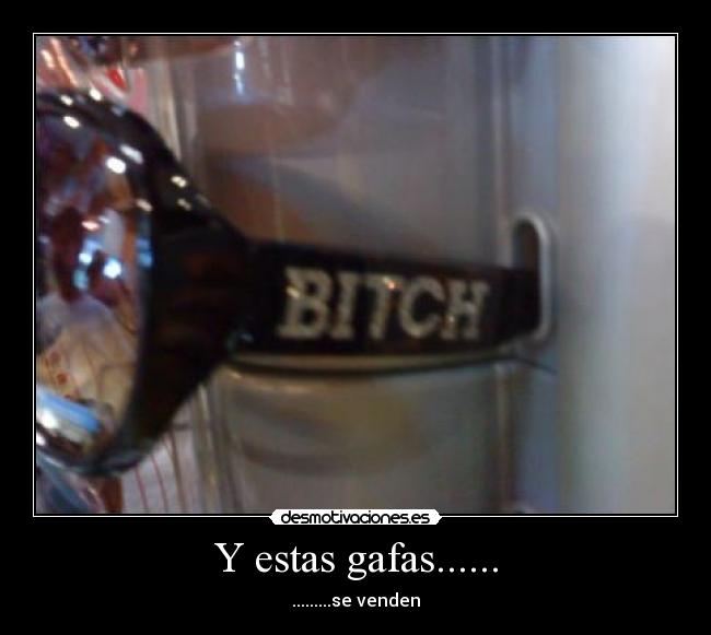 Y estas gafas...... -