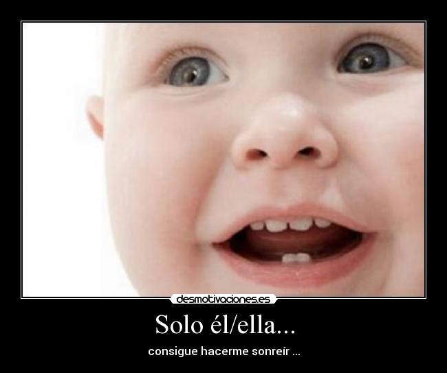 Solo él/ella... -