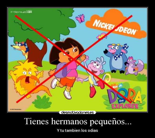 Tienes hermanos pequeños... -