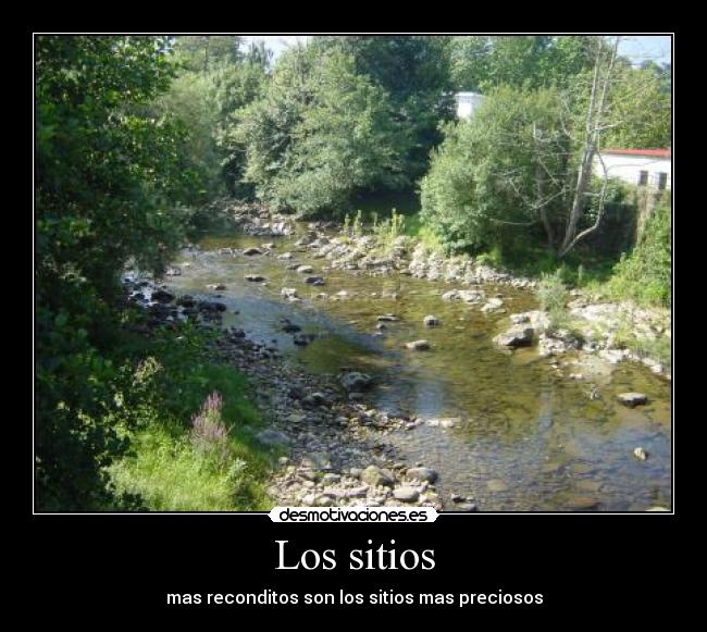 Los sitios - mas reconditos son los sitios mas preciosos