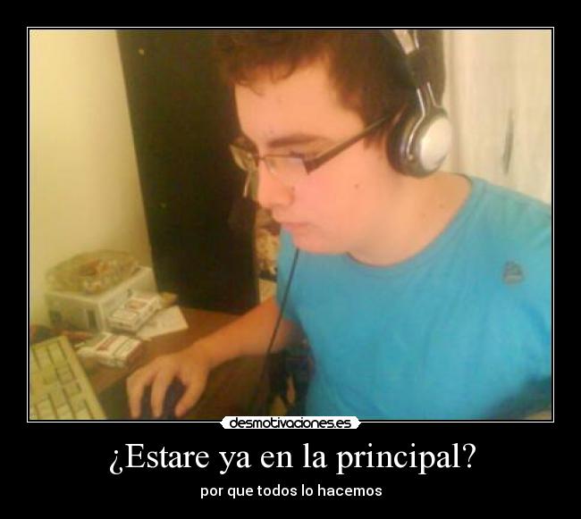 ¿Estare ya en la principal? -