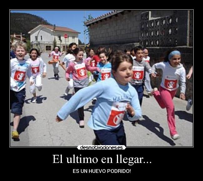 El ultimo en llegar... -