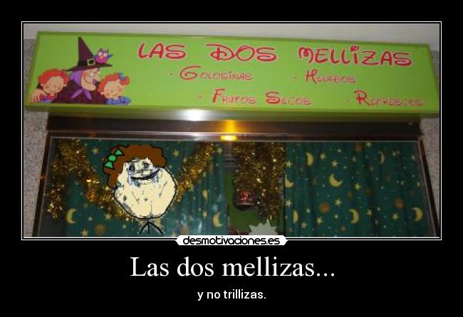 Las dos mellizas... - y no trillizas.
