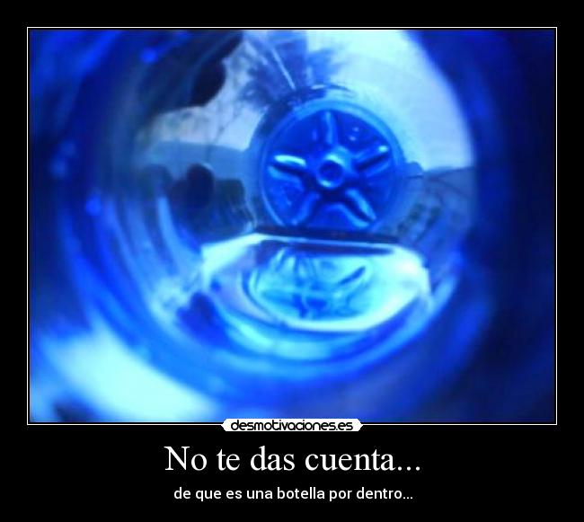 No te das cuenta... - 