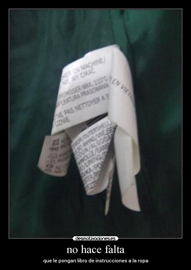 no hace falta - que le pongan libro de instrucciones a la ropa