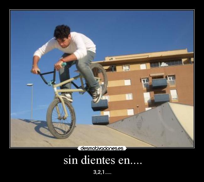 sin dientes en.... - 3,2,1.....