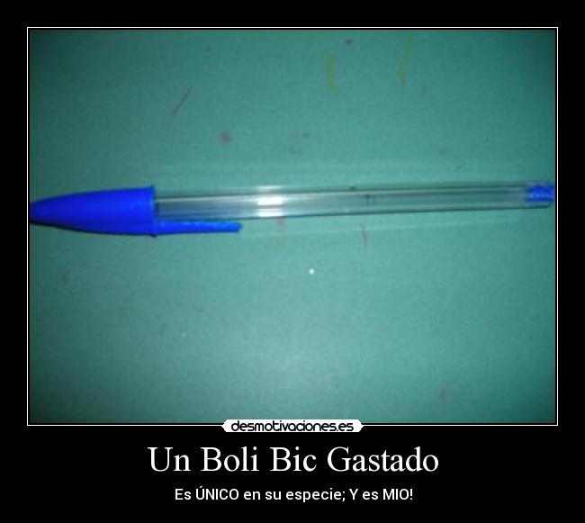 Un Boli Bic Gastado - Es ÚNICO en su especie; Y es MIO!