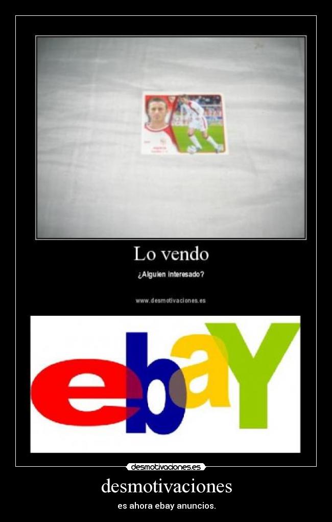 desmotivaciones - es ahora ebay anuncios.