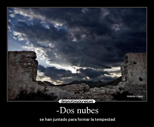 -Dos nubes - se han juntado para formar la tempestad