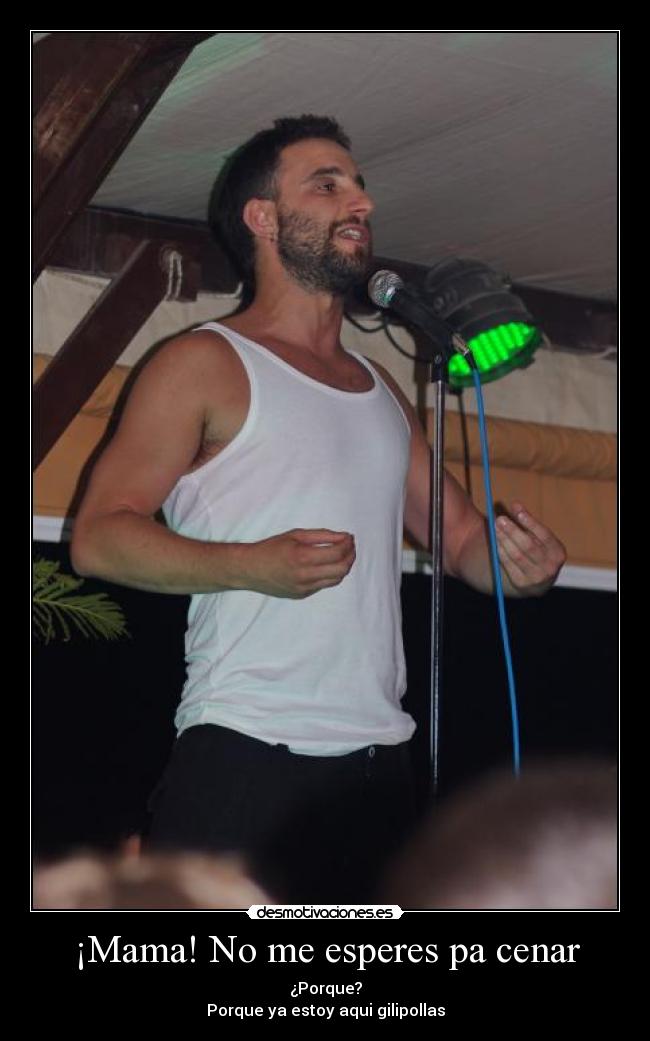 ¡Mama! No me esperes pa cenar -