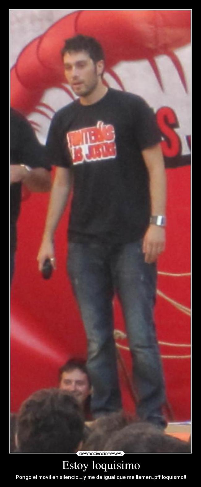 Estoy loquisimo -