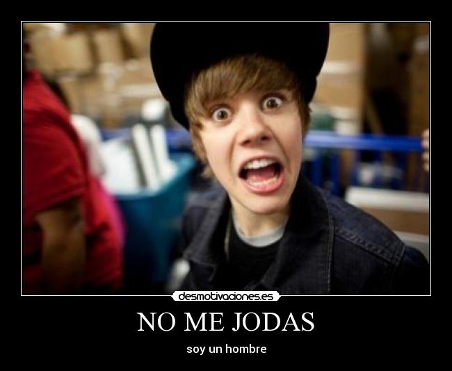 NO ME JODAS - soy un hombre