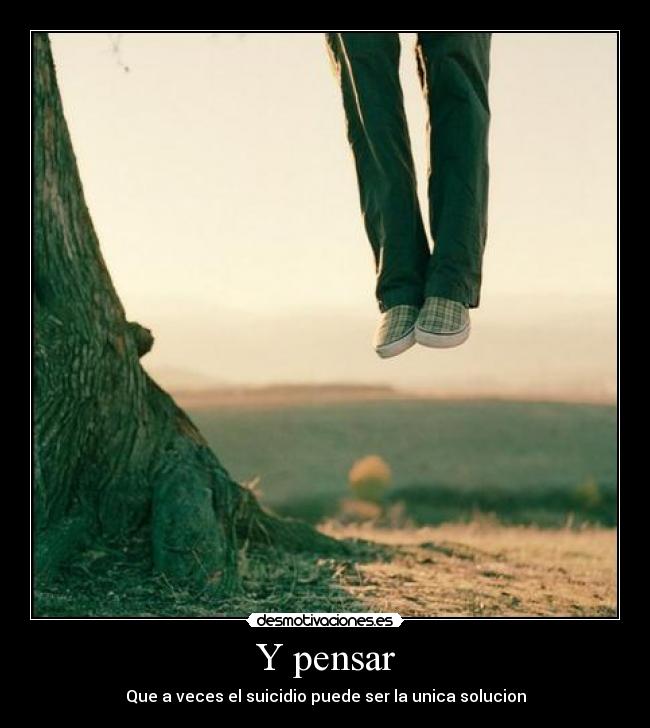 Y pensar -
