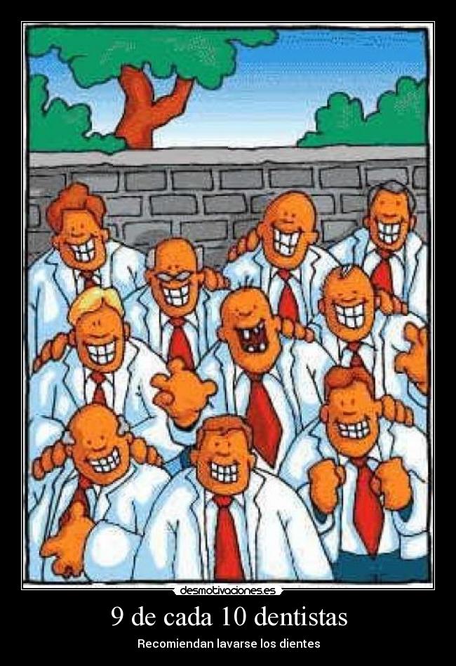 9 de cada 10 dentistas -