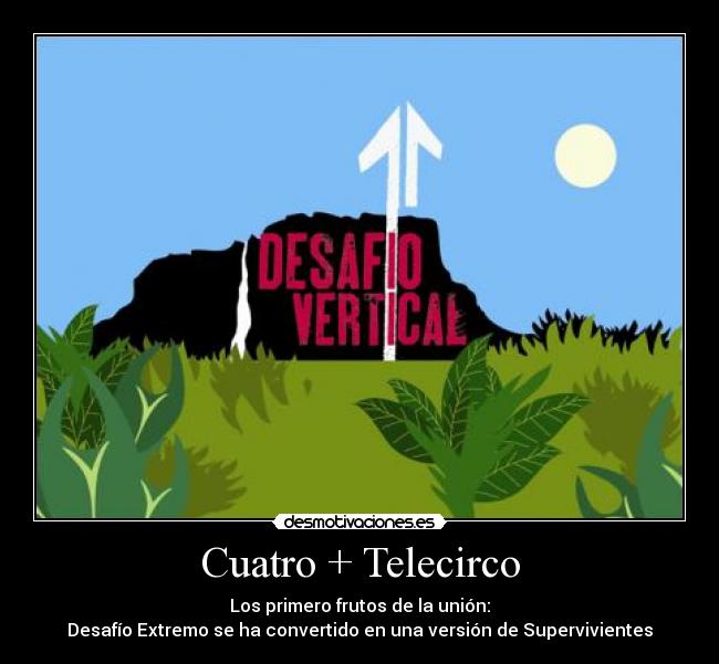 Cuatro + Telecirco - Los primero frutos de la unión:
Desafío Extremo se ha convertido en una versión de Supervivientes