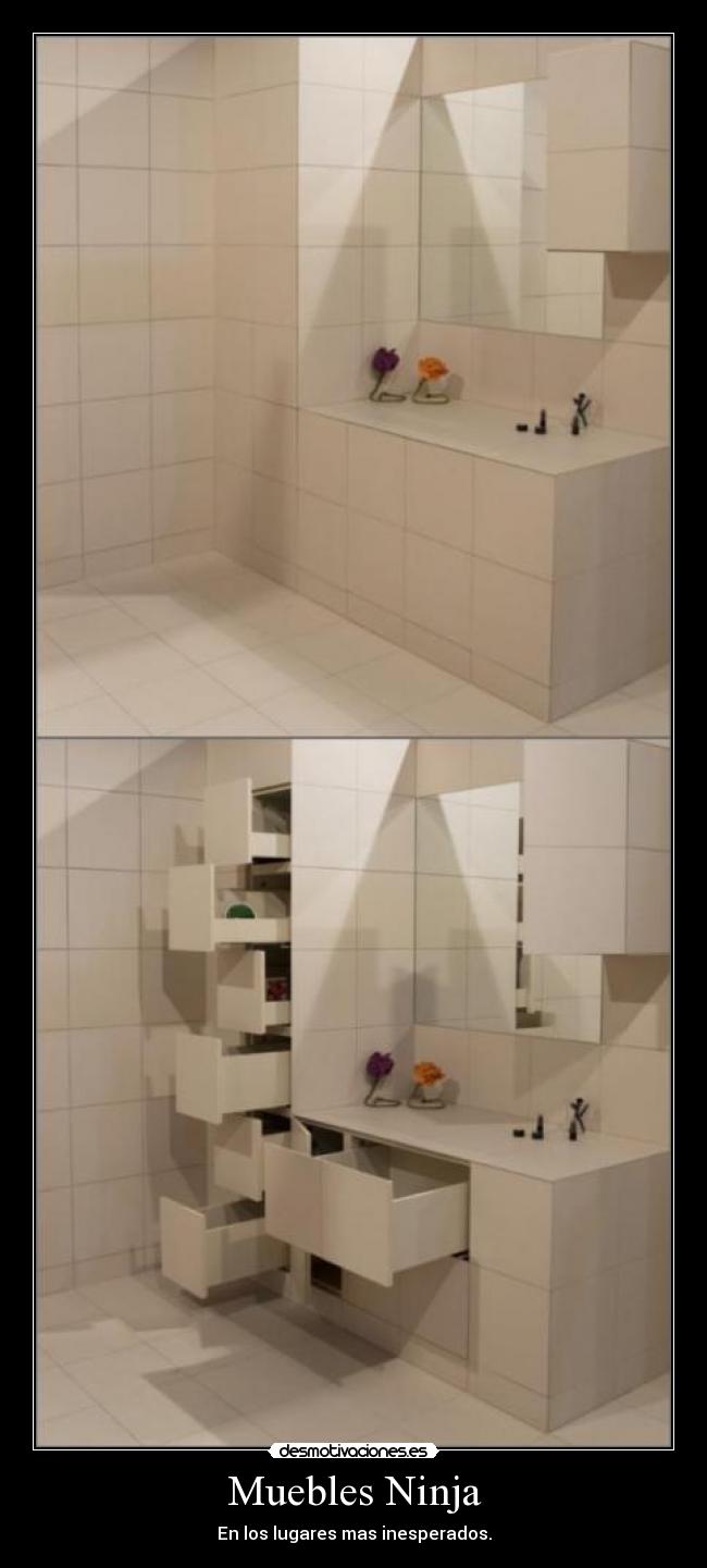 Muebles Ninja - En los lugares mas inesperados.