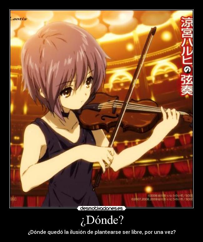 ¿Dónde? - ¿Dónde quedó la ilusión de plantearse ser libre, por una vez?