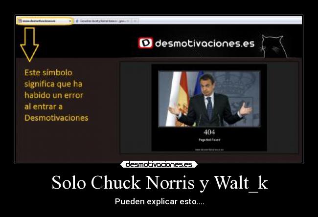 Solo Chuck Norris y Walt_k - Pueden explicar esto....