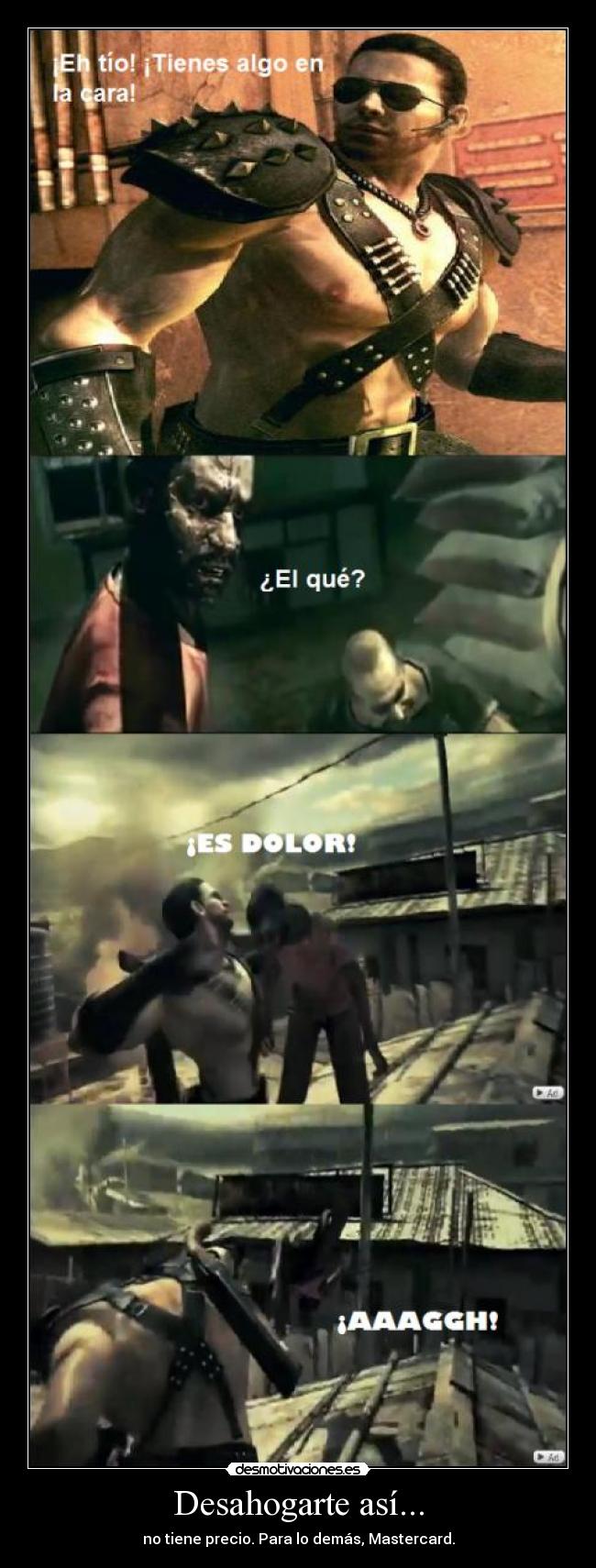 Desahogarte así... - no tiene precio. Para lo demás, Mastercard.