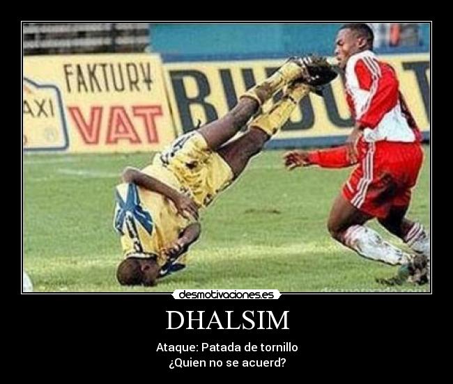 DHALSIM - Ataque: Patada de tornillo
¿Quien no se acuerd?