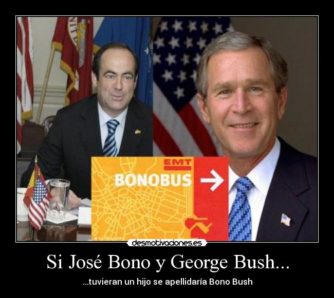 Si José Bono y George Bush... -
