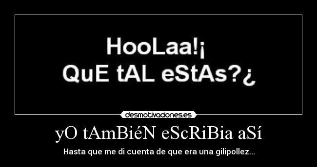 yO tAmBiéN eScRiBia aSí - 