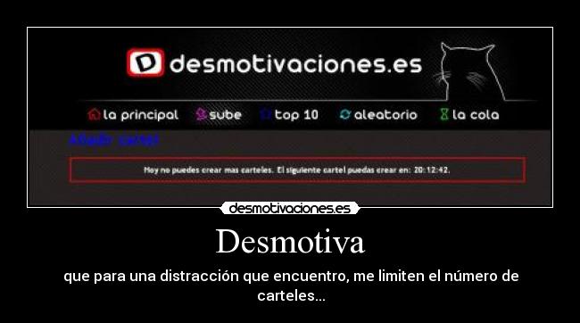 Desmotiva - que para una distracción que encuentro, me limiten el número de carteles...