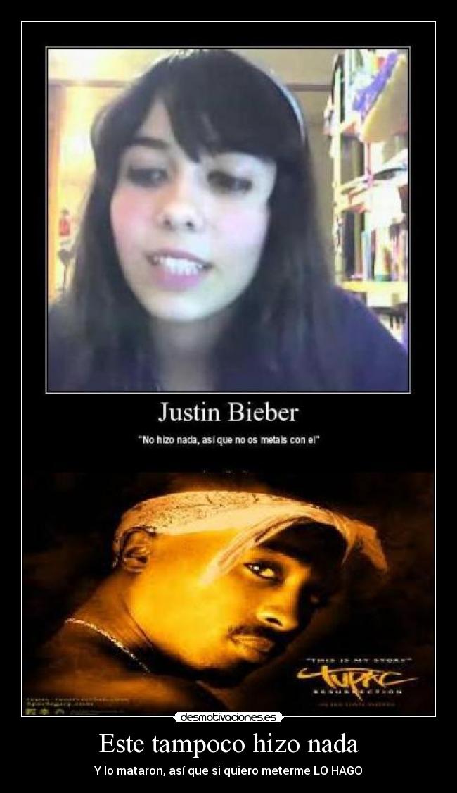 Este tampoco hizo nada - Y lo mataron, así que si quiero meterme LO HAGO