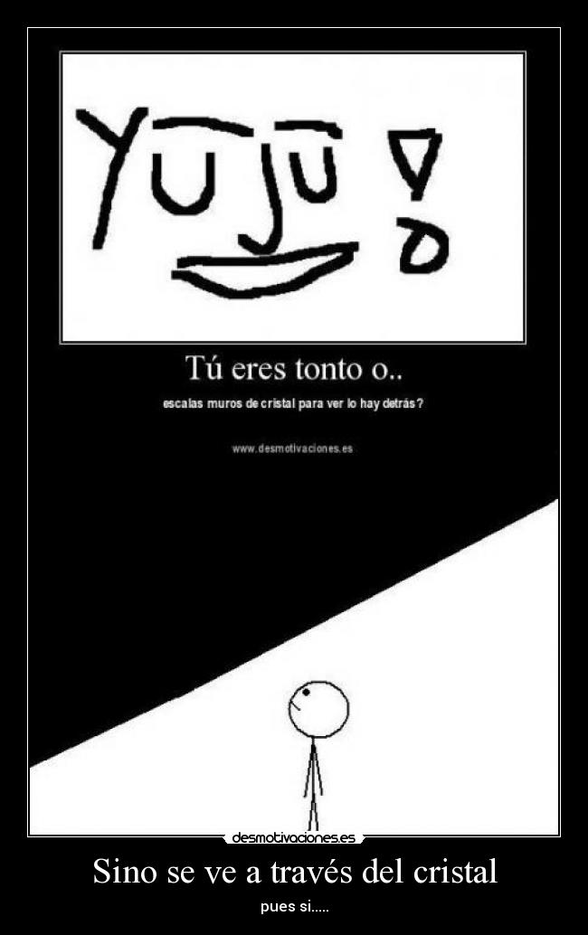 Sino se ve a través del cristal -