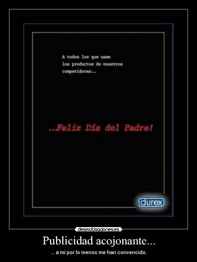 Publicidad acojonante... - ... a mi por lo menos me han convencido.