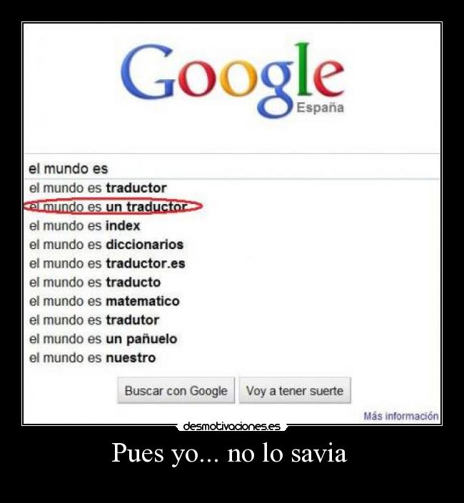Pues yo... no lo savia -