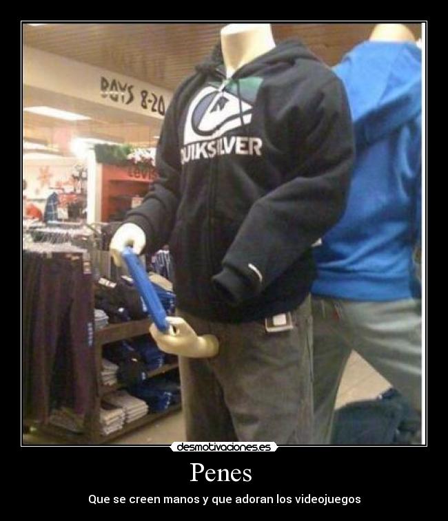 Penes  - Que se creen manos y que adoran los videojuegos