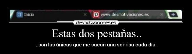 Estas dos pestañas.. -