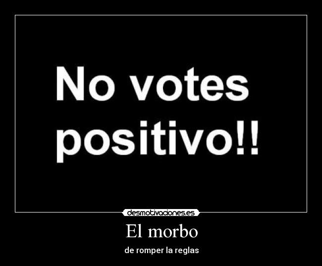 El morbo - de romper la reglas