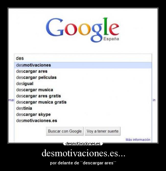 desmotivaciones.es... - por delante de ``descargar ares´´