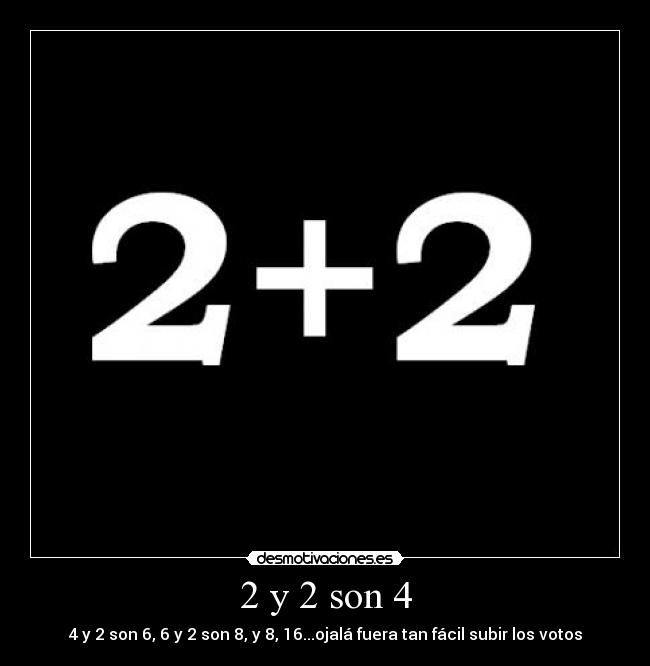 2 y 2 son 4 -