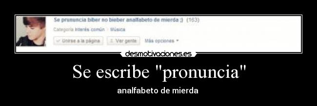 Se escribe pronuncia - analfabeto de mierda